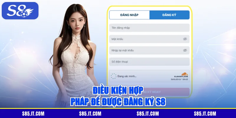 Điều kiện hợp pháp để được đăng ký S8