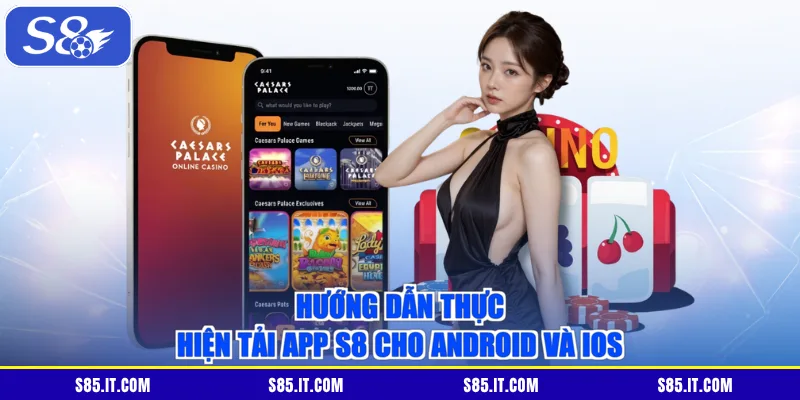 Hướng dẫn thực hiện tải app S8 cho Android và iOS