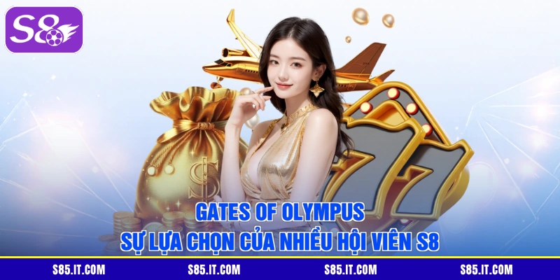 Gates Of Olympus sự lựa chọn của nhiều hội viên S8