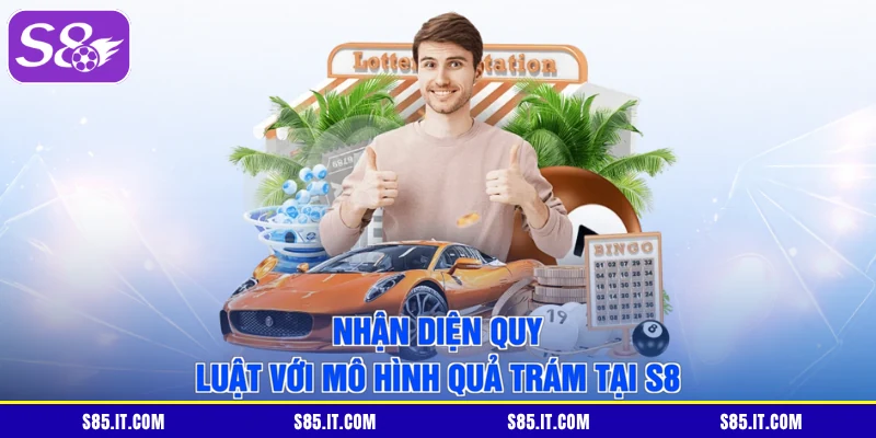 Nhận diện quy luật với mô hình quả trám tại S8