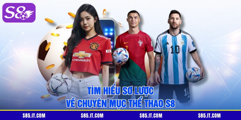 Tìm hiểu sơ lược về chuyên mục thể thao S8